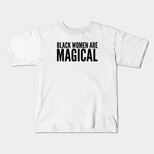 Black Women Are Magical | Black Power Kids T-Shirt